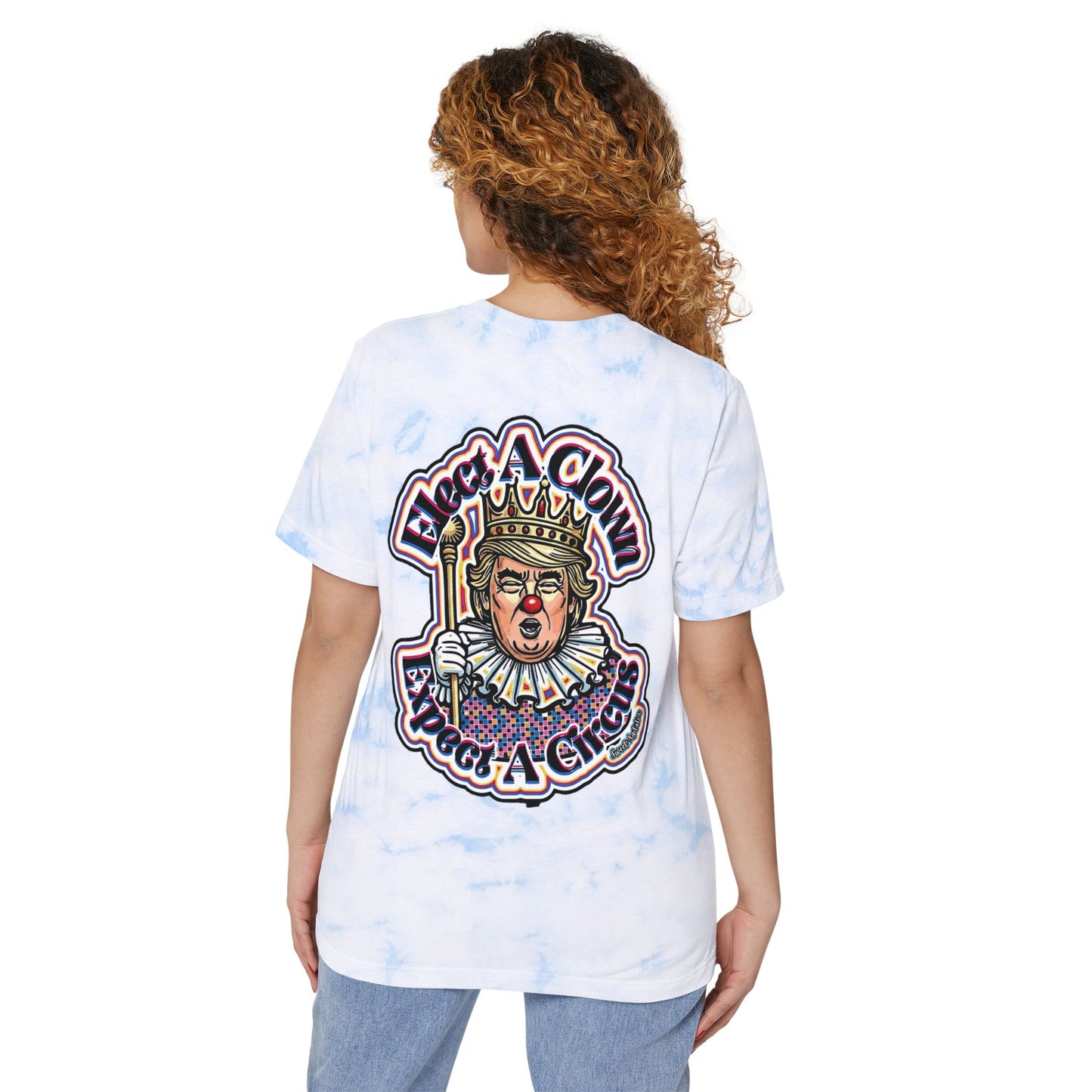 Tie-Dye Graphic T-Shirt — “Fight A Clown, Expect A Circus” Political Statement Tee by Printify