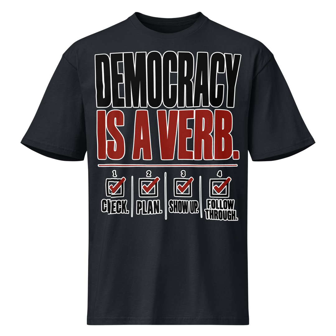 Democracy Is a Verb Premium Tee by Sweet Agitator