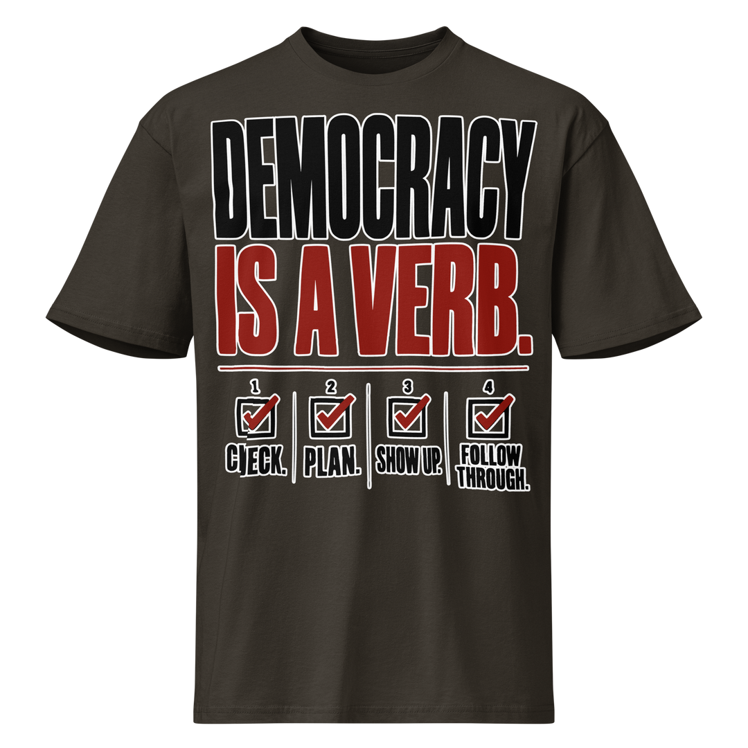 Democracy Is a Verb Premium Tee by Sweet Agitator