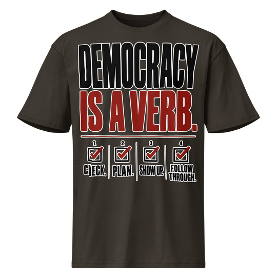 Democracy Is a Verb Premium Tee by Sweet Agitator