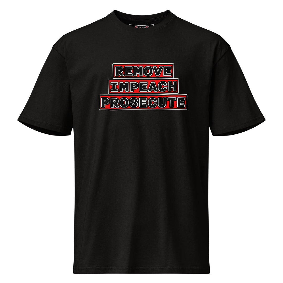 Remove. Impeach. Prosecute. Premium Tee by Sweet Agitator