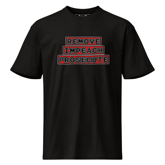 Remove. Impeach. Prosecute. Premium Tee by Sweet Agitator