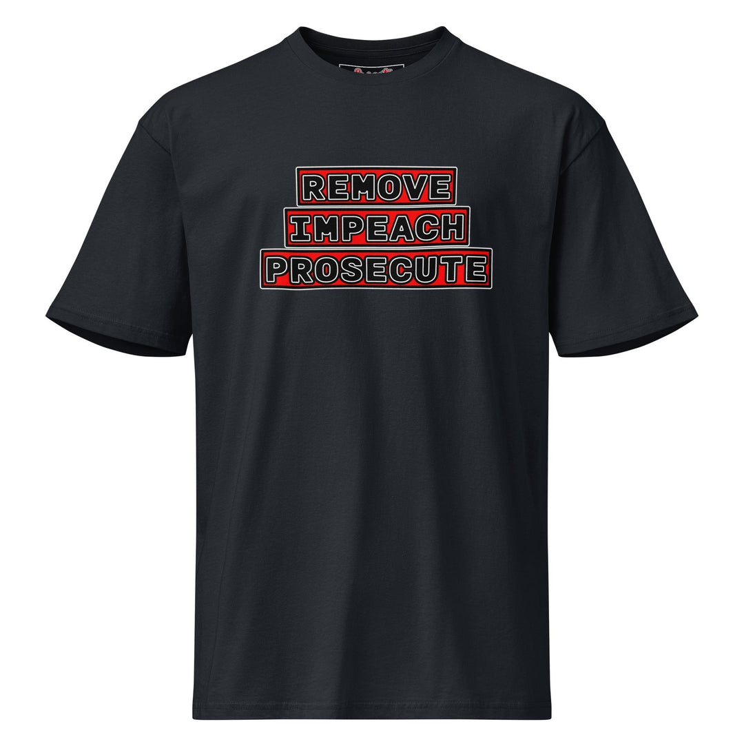 Remove. Impeach. Prosecute. Premium Tee by Sweet Agitator