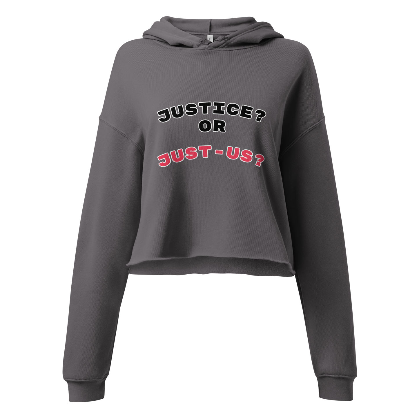 Justice or Just-Us? Crop Hoodie by Sweet Agitator
