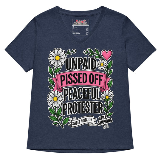 Unpaid, Pissed Off &amp; Peaceful Protester V-Neck Tee by Sweet Agitator