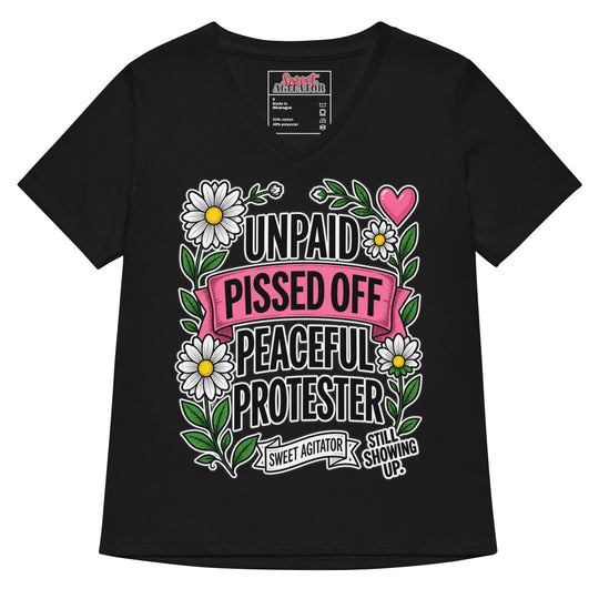Unpaid, Pissed Off &amp; Peaceful Protester V-Neck Tee by Sweet Agitator