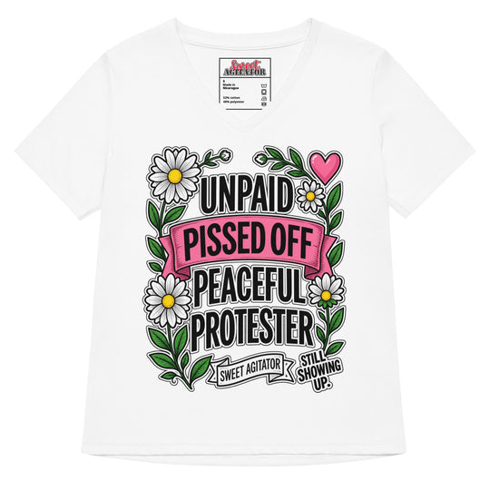 Unpaid, Pissed Off &amp; Peaceful Protester V-Neck Tee by Sweet Agitator